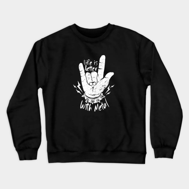 Life is better with heavy metal Crewneck Sweatshirt by Hetsters Designs